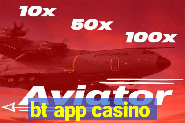 bt app casino